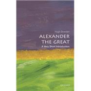 Alexander the Great: A Very Short Introduction by Bowden, Hugh, 9780198706151