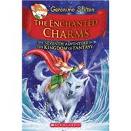 The Enchanted Charms (Geronimo Stilton and the Kingdom of Fantasy #7) by Stilton, Geronimo, 9780545746151