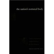 The Nation's Tortured Body by Axel, Brian Keith, 9780822326151