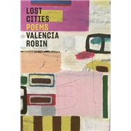 Lost Cities Poems by Robin, Valencia, 9780892556151