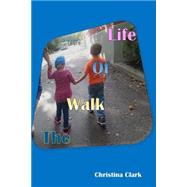 The Walk of Life by Clark, Christina, 9781523486151