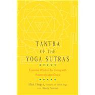 Tantra of the Yoga Sutras Essential Wisdom for Living with Awareness and Grace by Finger, Alan; Newton, Wendy, 9781611806151