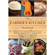 The Farmer's Kitchen Handbook by Lawrence, Marie W., 9781628736151