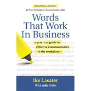 Words That Work in Business, 2nd Edition A Practical Guide to Effective Communication in the Workplace by Lasater, Ike; Stiles, Julie, 9781934336151