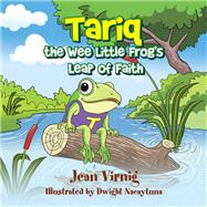 Tariq the Wee Little Frog's Leap of Faith by Virnig, Jean; Nacaytuna, Dwight, 9781984526151