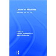 Lacan on Madness: Madness, Yes You Can't by Gherovici; Patricia, 9780415736152