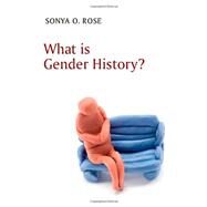 What Is Gender History? by Rose, Sonya O., 9780745646152