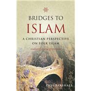 Bridges to Islam by Parshall, Phil; Wilson, J. Christy, Jr., 9780830856152