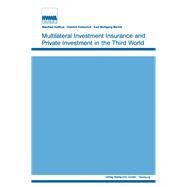 Multilateral Investment Insurance and Private Investment in the Third World by Holthus,Manfred, 9780887386152
