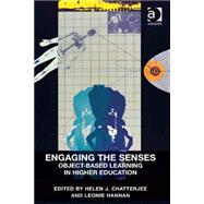 Engaging the Senses: Object-Based Learning in Higher Education by Chatterjee,Helen J., 9781472446152