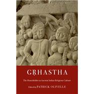 G?hastha The Householder in Ancient Indian Religious Culture by Olivelle, Patrick, 9780190696153