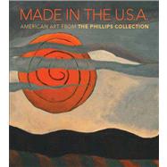 Made in the U.S.A. American Art from The Phillips Collection, 1850-1970 by Frank, Susan Behrends; Rathbone, Eliza, 9780300196153