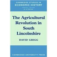 The Agricultural Revolution in South Lincolnshire by David Grigg, 9780521106153
