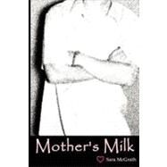 Mother's Milk by Mcgrath, Sara, 9780615186153