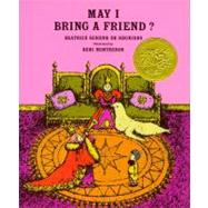 May I Bring a Friend? by de Regniers, Beatrice Schenk; Montresor, Beni, 9780689206153