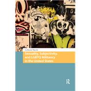 Sexuality, Subjectivity, and LGBTQ Militancy in the United States by Guillaume Marche, 9781040796153