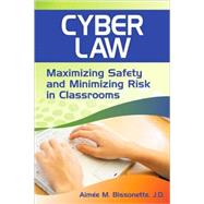 Cyber Law : Maximizing Safety and Minimizing Risk in Classrooms by Aimee M. Bissonette, J.D., 9781412966153