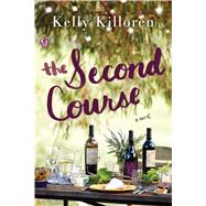 The Second Course A Novel by Killoren, Kelly, 9781501136153