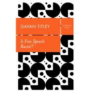 Is Free Speech Racist? by Titley , Gavan, 9781509536153