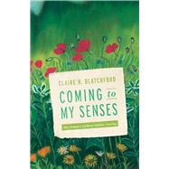 Coming to My Senses by Blatchford, Claire H., 9781563686153