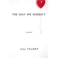 The Way We Weren't by Talbot, Jill, 9781593766153