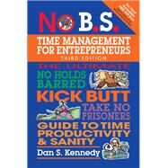 No B.s. Time Management for Entrepreneurs by Kennedy, Dan S., 9781599186153