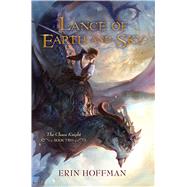 Lance of Earth and Sky by Hoffman, Erin, 9781616146153