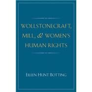Wollstonecraft, Mill, and Women's Human Rights by Botting, Eileen Hunt, 9780300186154