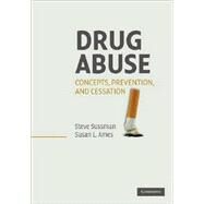 Drug Abuse: Concepts, Prevention, and Cessation by Steve Sussman , Susan L. Ames, 9780521716154