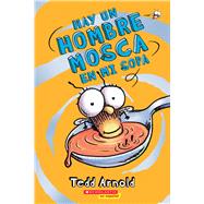 Hay un Hombre Mosca en mi sopa (There's a Fly Guy In My Soup) by Arnold, Tedd; Arnold, Tedd, 9780545646154