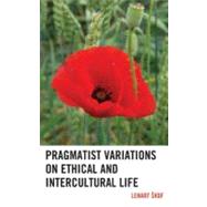 Pragmatist Variations on Ethical and Intercultural Life by Skof, Lenart, 9780739166154