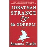 Jonathan Strange & Mr. Norrell A Novel by Clarke, Susanna, 9780765356154