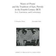 Matro Of Pitane and the Tradition Of Epic Parody in the Fourth Century BCE Text, Translation, and Commentary by Olson, S. Douglas; Sens, Alexander, 9780788506154