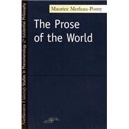 Prose of the World by Merleau-Ponty, Maurice, 9780810106154