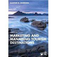 Marketing and Managing Tourism Destinations by Alastair M. Morrison, 9781000876154