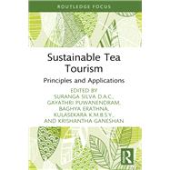 Sustainable Tea Tourism by Suranga Silva D.A.C., Gayathri Puwanendram, Baghya Erathna, Kulasekara K. M. B. S. Y., and Krishanth, 9781003606154