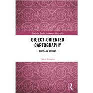 Object Oriented Cartography: Maps as Things by Rossetto,Tania, 9781138346154