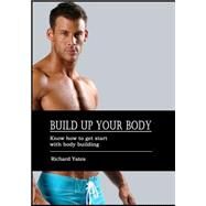 Build Up Your Body by Yates, Richard, 9781505706154