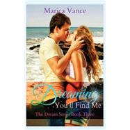 Dreaming You'll Find Me by Vance, Marica; Hopper, Lindsay Gray; Foster, June, 9781507616154