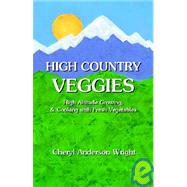 High Country Veggies by Wright, Cheryl Anderson, 9781932636154