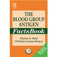 The Blood Group Antigen Factsbook by Reid, Marion E.; Lomas-Francis, Christine, 9780080476155