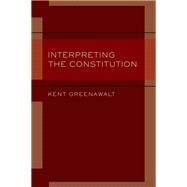 Interpreting the Constitution by Greenawalt, Kent, 9780199756155