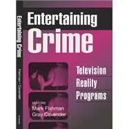 Entertaining Crime: Television Reality Programs by Fishman,Mark, 9780202306155