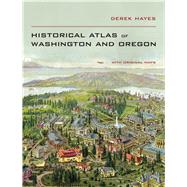 Historical Atlas of Washington and Oregon by Hayes, Derek, 9780520266155