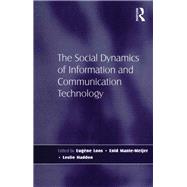 The Social Dynamics of Information and Communication Technology by Haddon,Leslie;Loos,EugFne, 9781138266155