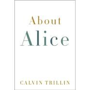About Alice by TRILLIN, CALVIN, 9781400066155