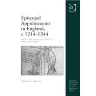 Episcopal Appointments in England, c. 12141344: From Episcopal Election to Papal Provision by Harvey,Katherine, 9781409456155