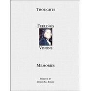 Thoughts Feelings Visions Memories by Jones, Doris M., 9781412016155