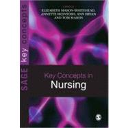 Key Concepts In Nursing by Elizabeth Mason-Whitehead, 9781412946155
