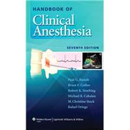 Handbook of Clinical Anesthesia by Barash, Paul G.; Cullen, Bruce F.; Stoelting, Robert K.; Cahalan, Michael K.; Stock, M. Christine; Ortega, Rafael, 9781451176155
